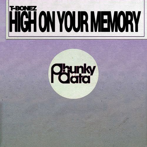 T-Bonez - High on Your Memory / Phunky Data