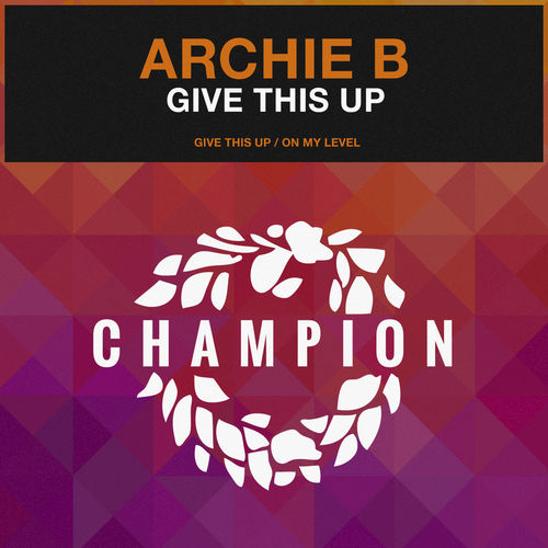 Archie B - Give This Up / Champion Records