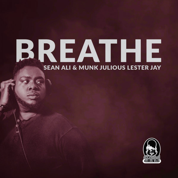 Sean Ali & Munk Julious Lester Jay - Breathe (Deep Sole Syndicate Mix) / Chic Soul Music