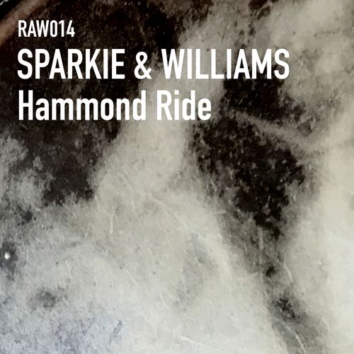 Sparkie & Williams - Hammond Ride / Raw Artistic Records