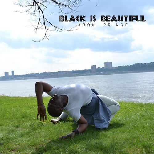 Aron Prince - Black Is Beautiful / Aron Prince Entertainment