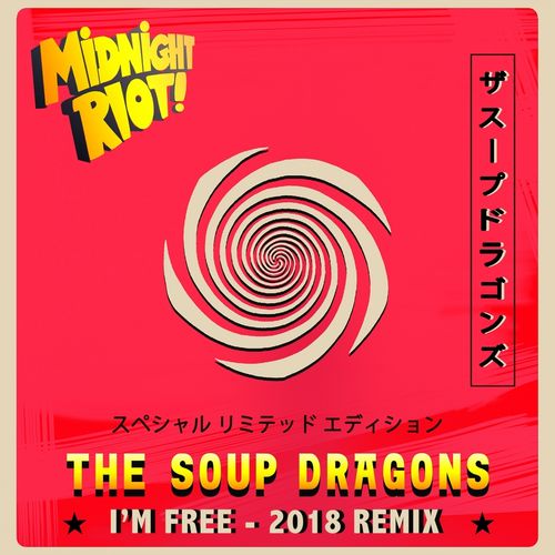 The Soup Dragons - I'm Free (2018 Remixes) / Midnight Riot