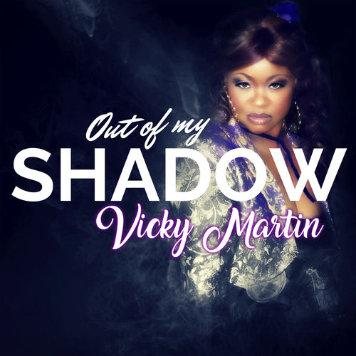 Vicky Martin - Out of My Shadow / MuVic Entertainment