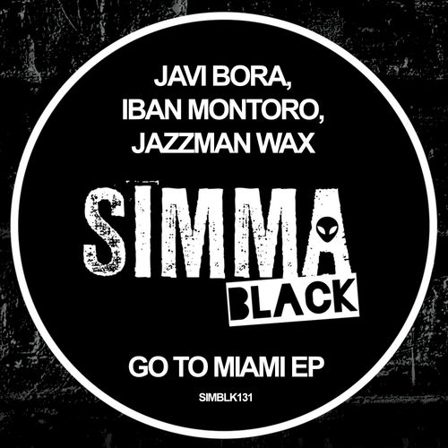Javi Bora, Iban Montoro, Jazzman Wax - Go To Miami EP / Simma Black