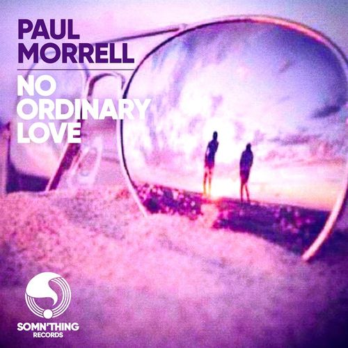 Paul Morrell - No Ordinary Love (Remixes) / Somn'thing Records
