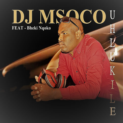 DJ Msoco feat. Bheki Nqoko - Uhlukile / Sheer Sound (Africori)