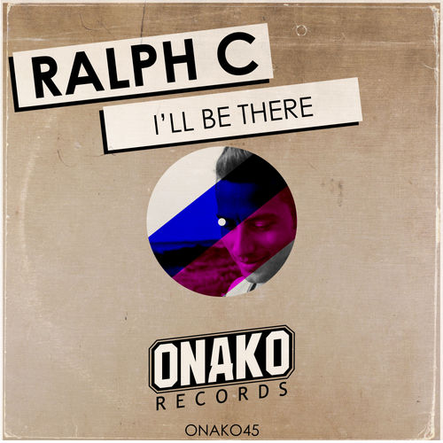 Ralph C - I'll Be There / Onako Records