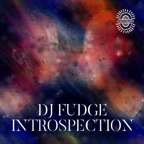 DJ Fudge - Introspection / Afroterraneo Music