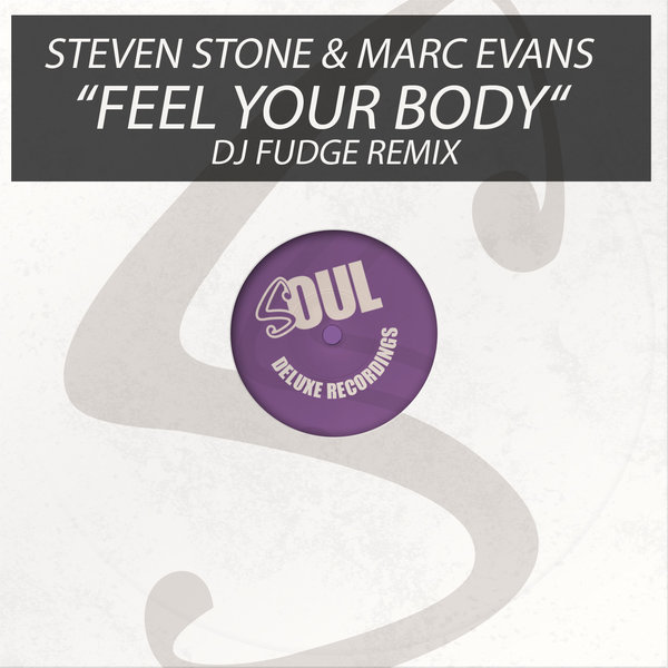 Steven Stone & Marc Evans - Feel Your Body / Soul Deluxe