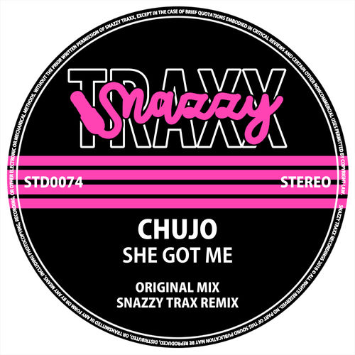 Chujo - She Got Me / Snazzy Traxx