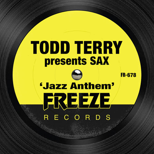 Todd Terry presents Sax - Jazz Anthem / Freeze Records