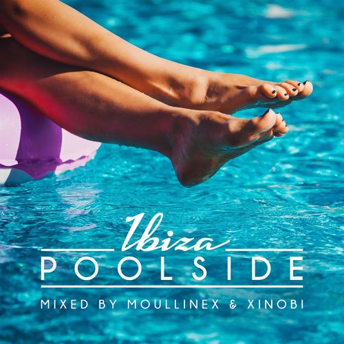 VA - Poolside Ibiza 2018 Compiled By Moullinex & Xinobi / Toolroom Longplayer