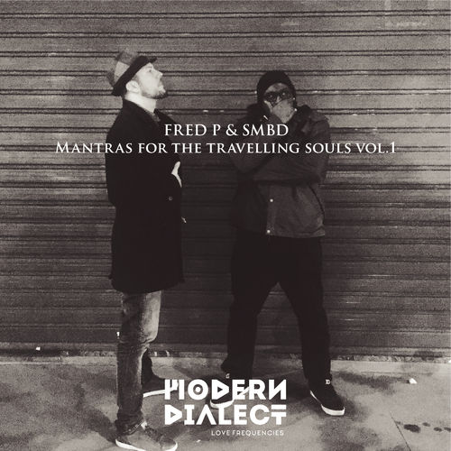 Fred P & SMBD - Mantras for the Travelling Souls Vol. 1 / Modern Dialect
