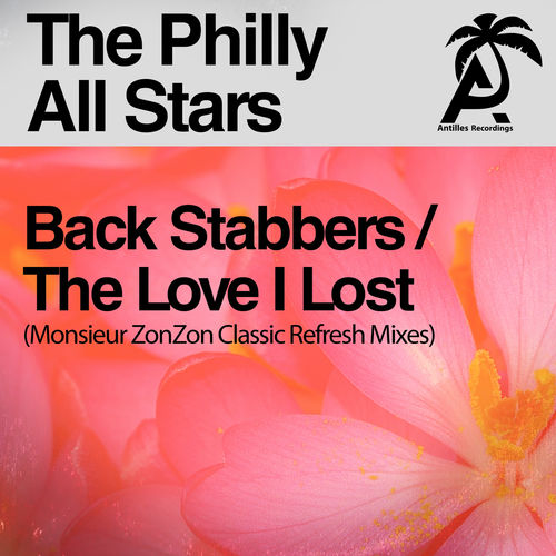 The Philly All Stars - Back Stabbers / The Love I Lost (Monsieur Zonzon Classic Refresh Mixes) / Essential Media Group