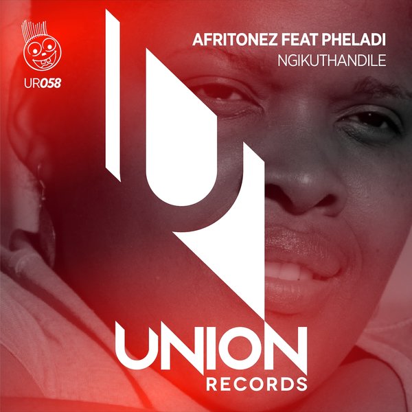 Afritonez feat. Pheladi - Ngikuthandile / Union Records