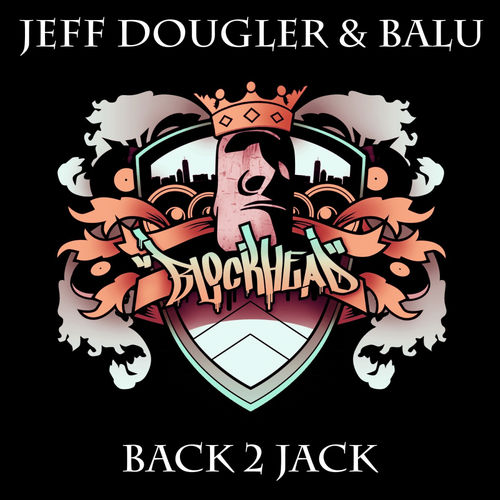 Jeff Dougler & Balu - Back 2 Jack (Remix) / Blockhead Recordings