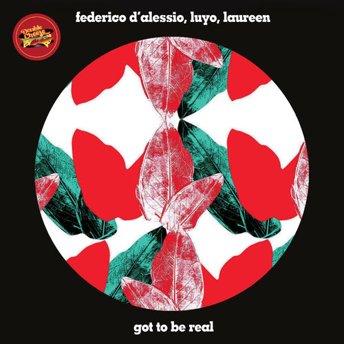 Federico d'Alessio, Luyo, Laureen - Got To Be Real / Double Cheese Records