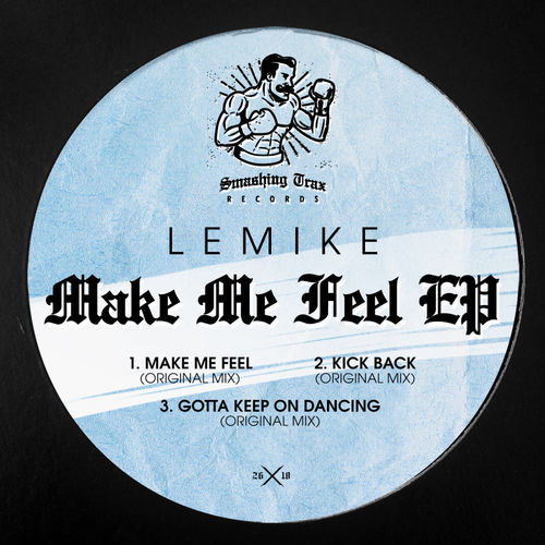 LeMike - Make Me Feel EP / Smashing Trax Records