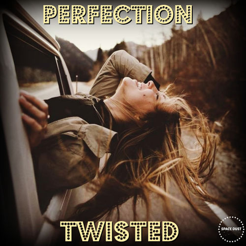 Perfection - Twisted / Space Dust
