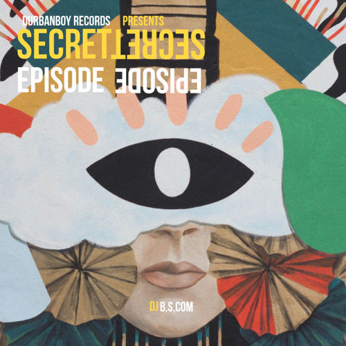 DJ B.S.com - Secret Episode (EP) / Durbanboy Records (PTY) LTD