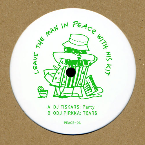 DJ Fiskars/ODJ Pirkka - Party/T€AR$ / Leave the Man in Peace with His Kit