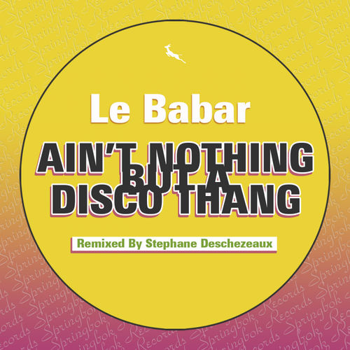 Le Babar - Ain't Nothing But A Diso Thang / Springbok Records