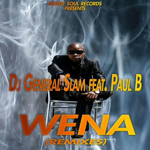DJ General Slam feat. Paul B - Wena (Remixes) / Gentle Soul Recordings