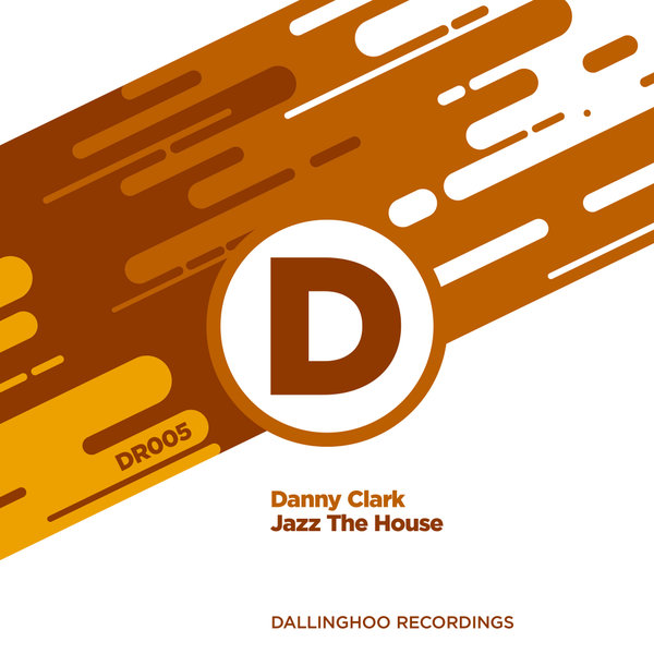 Danny Clark - Jazz The House / Dallinghoo Recordings