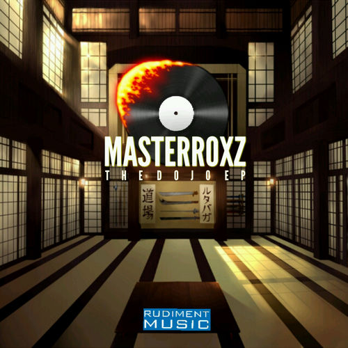 Masterroxz - The Dojo EP / Rudiment Music Pty Ltd