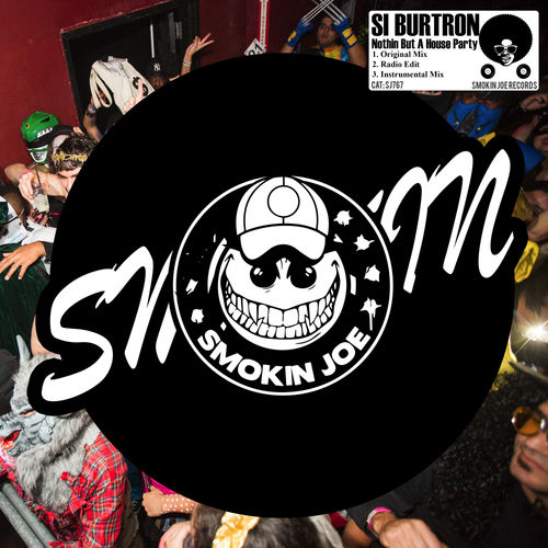 Si Burtron - Nothing But A House Party / Smokin Joe Records