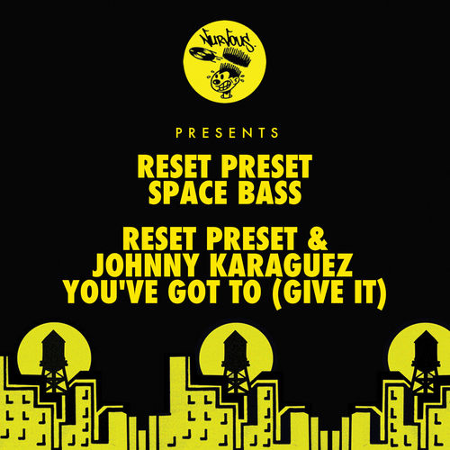 Reset Preset - Space Bass / You've Got To (Give It) / Nurvous Records