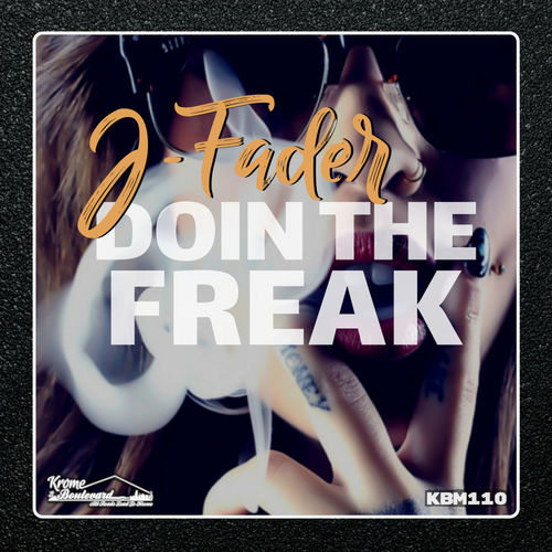 J-Fader - Doin The Freak / Krome Boulevard Music