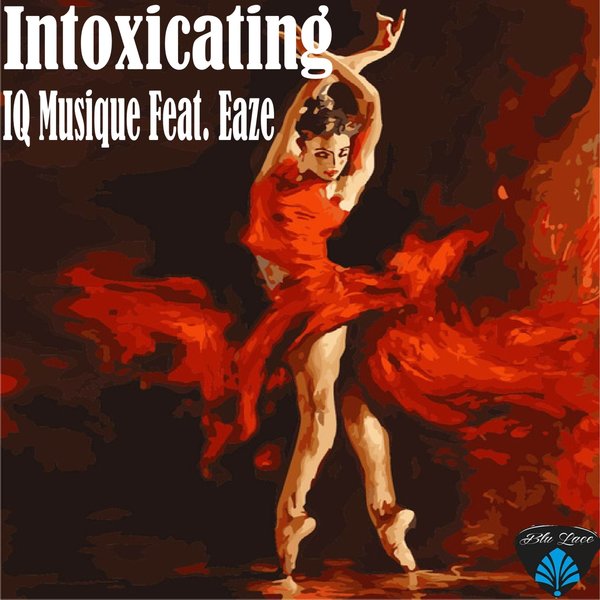 IQ Musique feat. Eaze - Intoxicating / Blu Lace Music