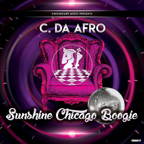 C. Da Afro - Chicago Sunshine Boogie / ChessBoard Music