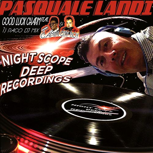Pasquale Landi feat. Camm & City Boy - Good Luck Charm / Night Scope Deep Recordings