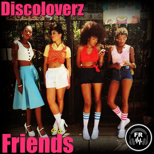 Discoloverz - Friends / Funky Revival