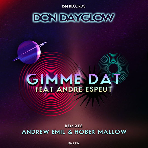 Don Dayglow feat. Andre Espeut - Gimme Dat / Ism Records