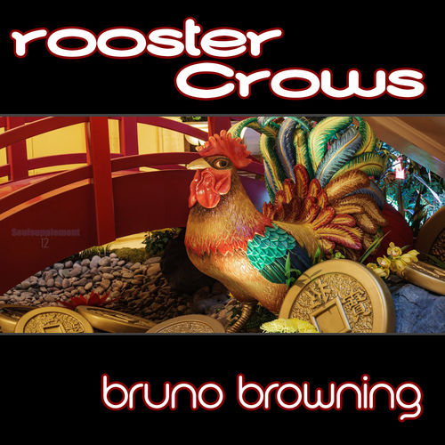 Bruno Browning - Rooster Crows / Soulsupplement Records