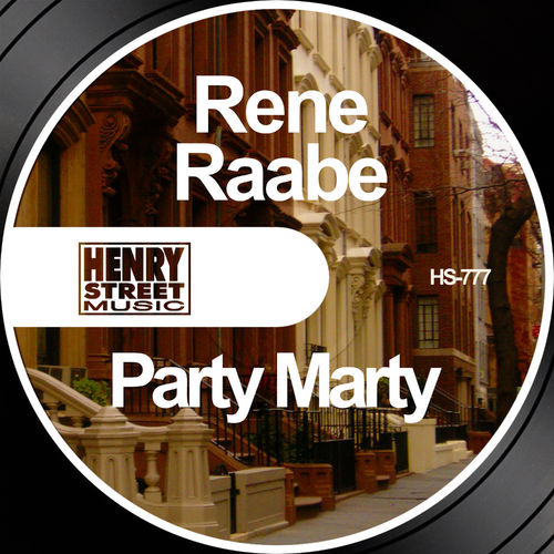 Rene Raabe - Party Marty / Henry Street Music