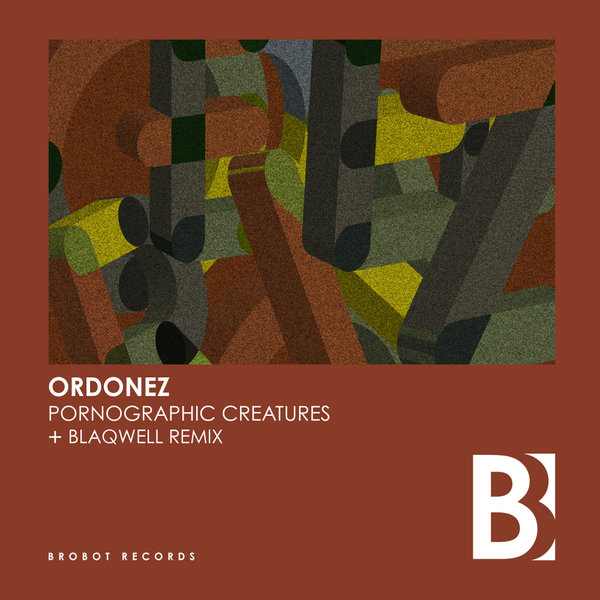 Ordonez - Pornographic Creatures / Brobot Records