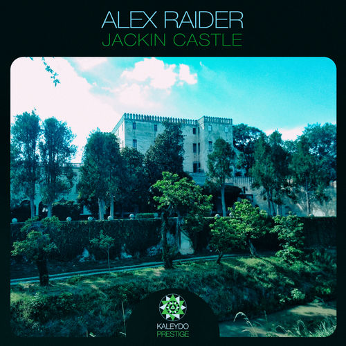 Alex Raider - Jackin Castle / Kaleydo Prestige