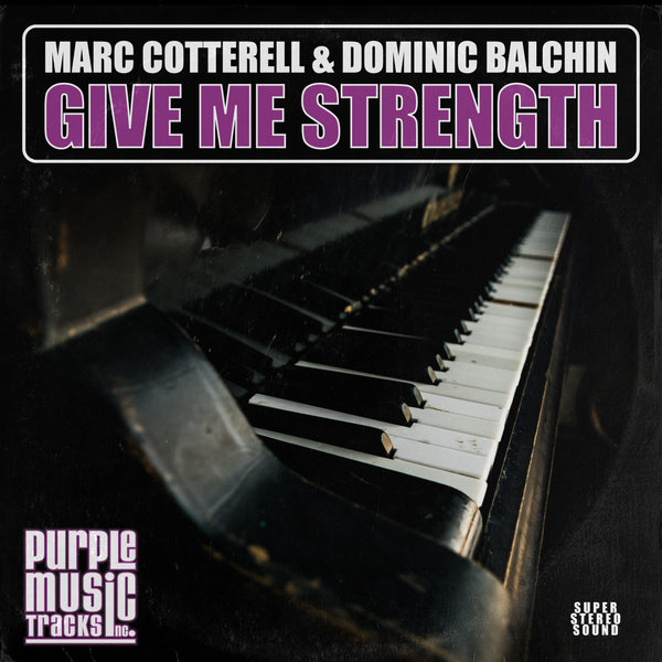 Marc Cotterell & Dominic Balchin - Give Me Strength / Purple Tracks