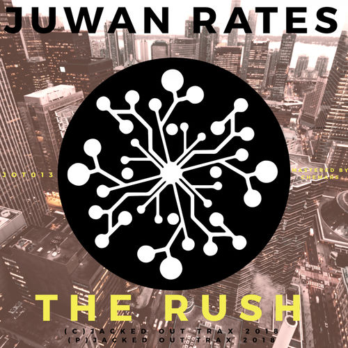 Juwan Rates - The Rush / Jacked Out Trax