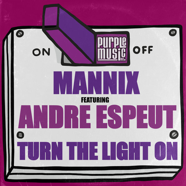 Mannix Feat. Andre Espeut - Turn The Light On / Purple Music