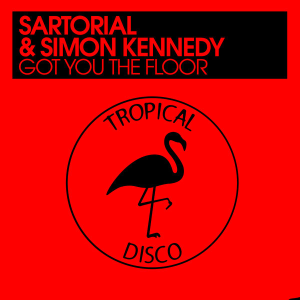 Sartorial and Simon Kennedy - Got You The Floor / Tropical Disco Records