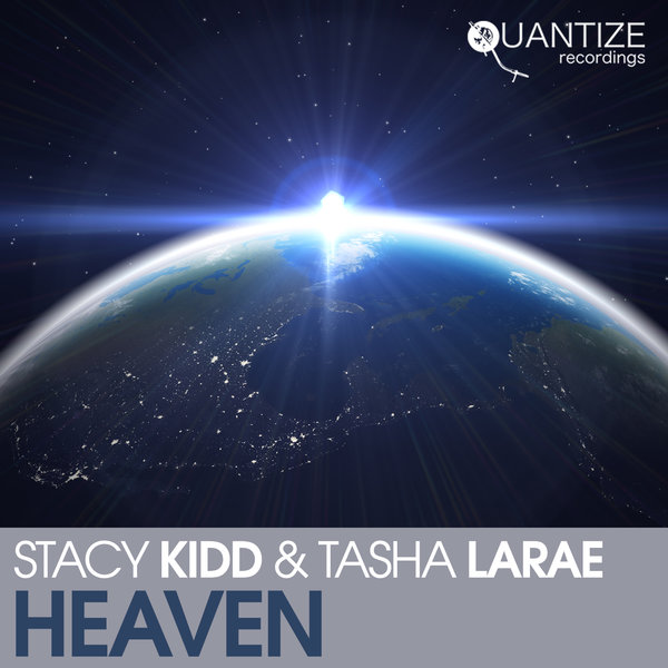 Stacy Kidd & Tasha LaRae - Heaven / Quantize Recordings