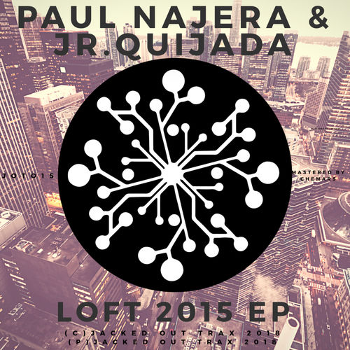 Paul Najera & Jr. Quijada - Loft 2015 EP / Jacked Out Trax