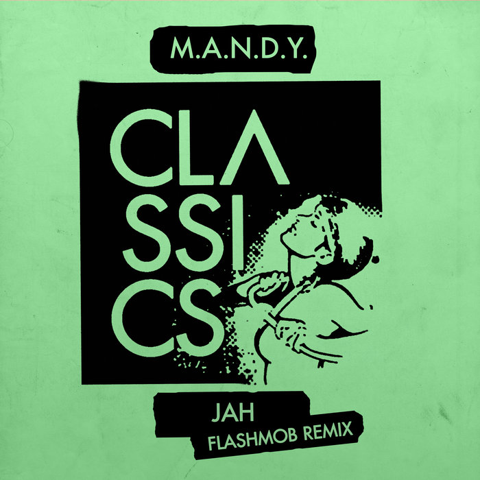M.A.N.D.Y. - Jah (Flashmob Remix) / Get Physical