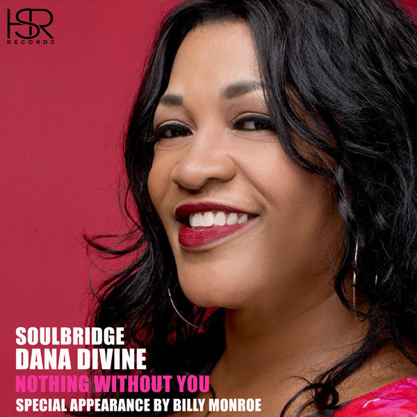 Soulbridge feat. Dana Divine - Nothing Without You / HSR Records