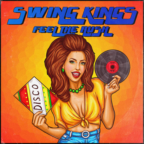 Swing Kings - Feel The Rush / Orange Groove Records